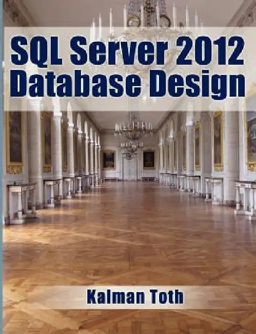 SQL Server 2012 Database Design by Kalman Toth