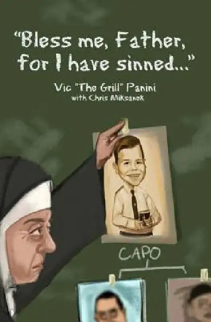 Bless me, Father, for I have sinned...: Anecdotes and Allocutions from Mr. Action by Chris Miksanek