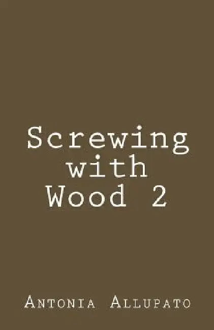 Screwing with Wood 2 by Antonia Allupato