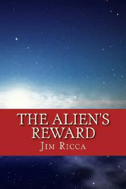 The Alien's Reward by Jim Ricca