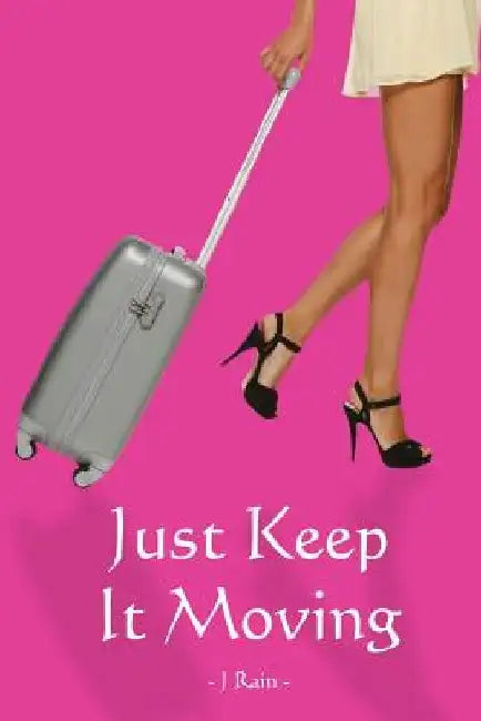 Just Keep It Moving by J. Rain