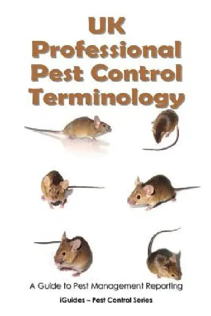 UK Professional Pest Control Terminology: A Guide to Pest Management Reporting by Iguides