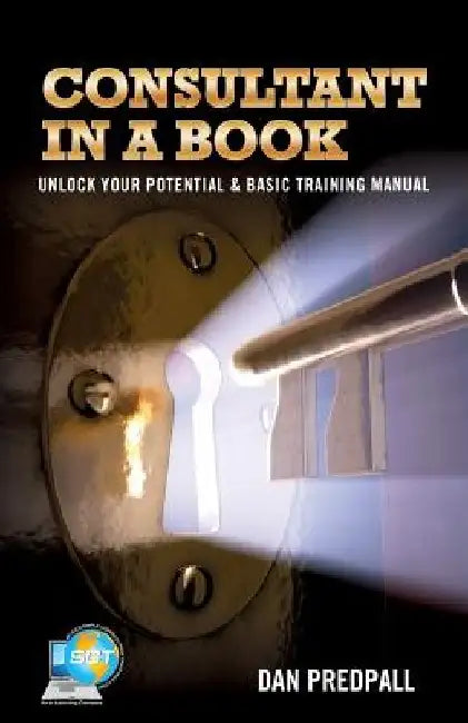 Consultant in a Book: Unlock Your Potential & Basic Training Manual by Dan Predpall
