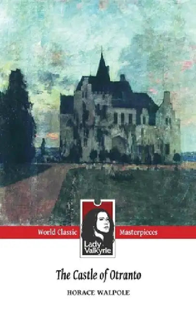 The Castle of Otranto (Lady Valkyrie Classics) by Henry Morley