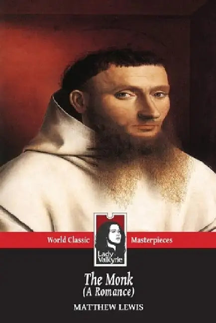 The Monk: A Romance (Lady Valkyrie Classics) by Matthew Lewis