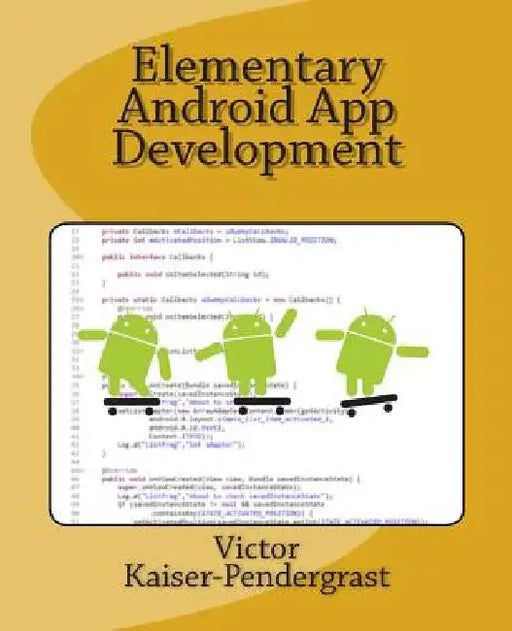 Elementary Android App Development by Victor a. Kaiser-Pendergrast