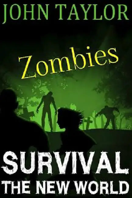Zombies: Survival: (The New World, Book1) by John Taylor