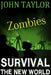 Zombies: Survival: (The New World, Book1) by John Taylor