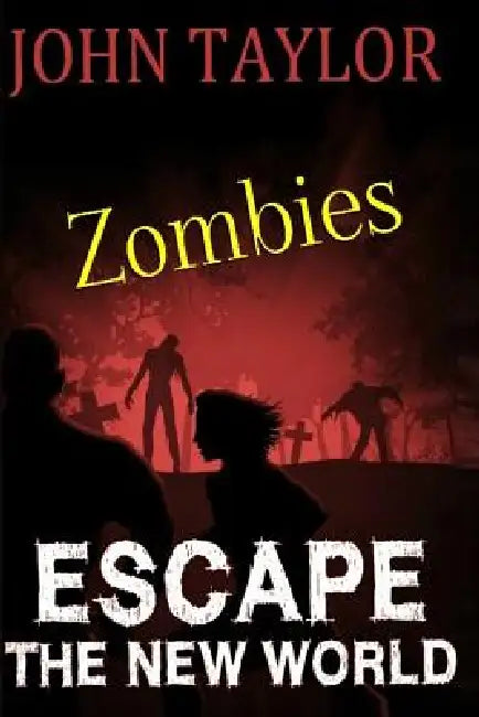 Zombies: Escape: (The New World, Book 2) by John Taylor