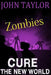Zombies: Cure: (The New World, Book 4) by John Taylor