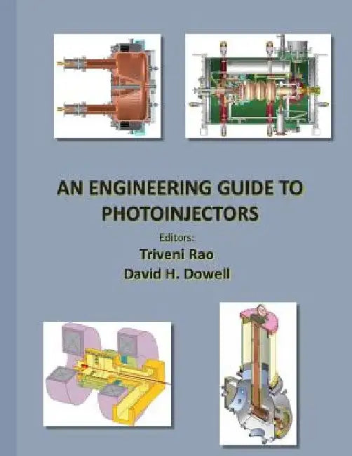 An Engineering Guide to Photoinjectors by David H. Dowell