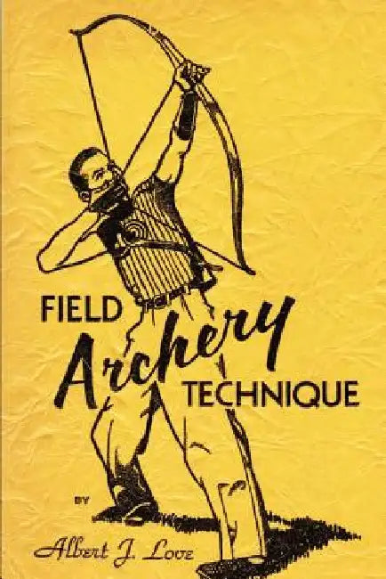 Field Archery Technique by Albert J. Love