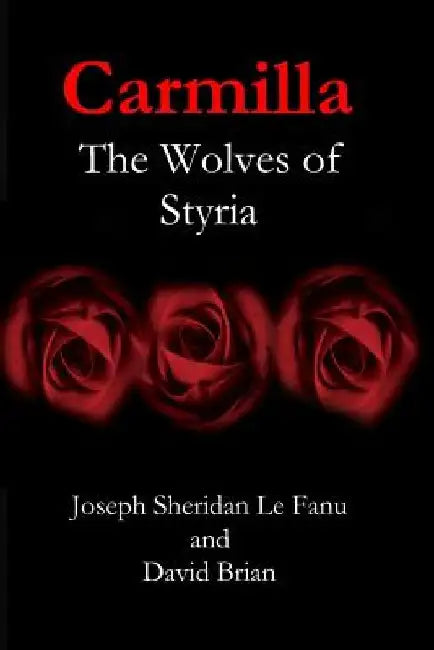 Carmilla: The Wolves of Styria by David Brian