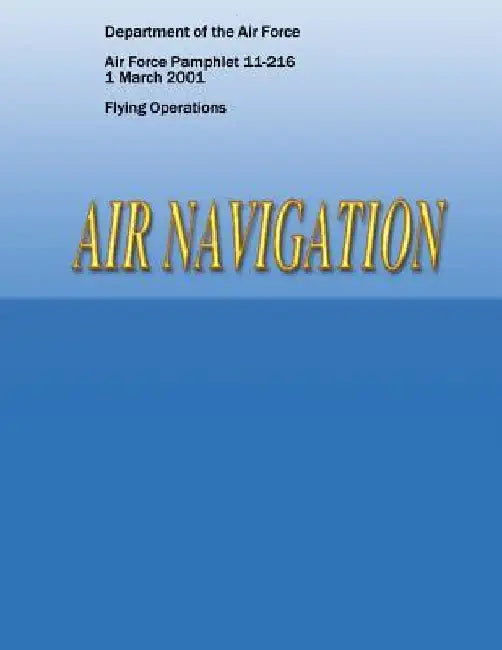 Air Navigation (Air Force Pamphlet 11-216) by Department of the Air Force