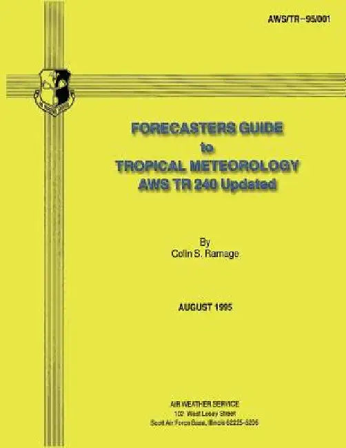 Forecasters Guide to Tropical Meteorology (AWS TR 240 Updated) by Colin S. Ramage