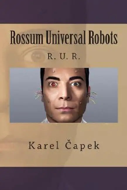 Rossum Universal Robots by Karel Capek