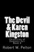 The Devil & Karen Kingston: A Documentary of a Demonic Battle For The Soul of a Retarded 13-year Old by Robert W. Pelton