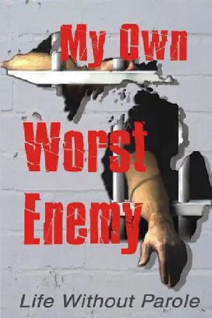My Own Worst Enemy by James A. Goble