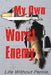 My Own Worst Enemy by James A. Goble