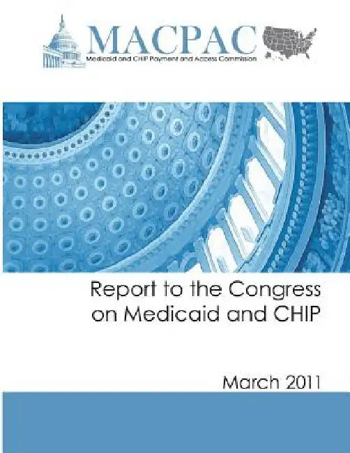 Report to the Congress on Medicaid and CHIP (March 2011) by Medicaid and Chip Payment an Commission