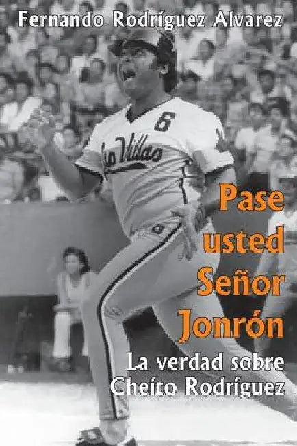 Pase usted Senor Jonron: La verdad sobre Pedro José Rodríguez by Rodriguez, Fernando