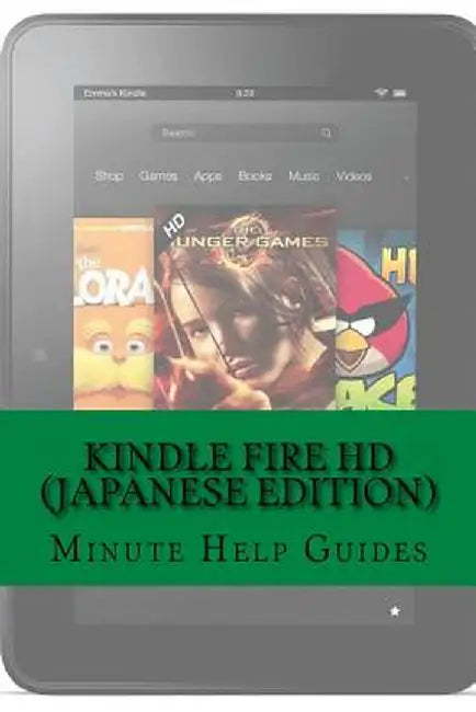 Kindle Fire Hd: A Beginners Guide by Minute Help Guides