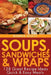 Soups, Sandwiches and Wraps by Bonnie Scott