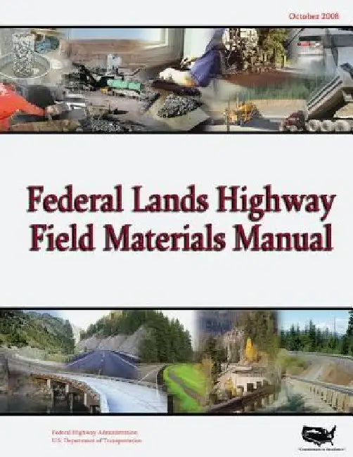 Federal Lands Highway Field Materials Manual by Federal Highway Administration