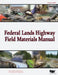 Federal Lands Highway Field Materials Manual by Federal Highway Administration