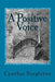 A Positive Voice: Affirm Your Life Year to Year by Cynthia Singleton