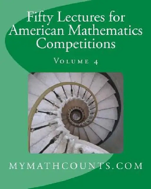 Fifty Lectures for American Mathematics Competitions Volume 4 by Yongcheng Chen