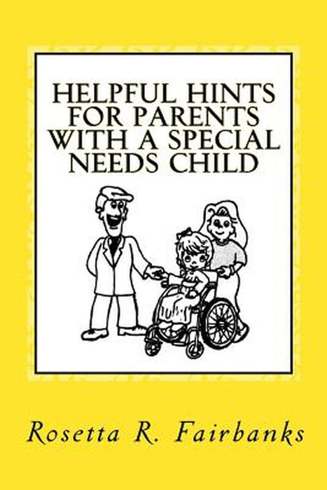 Helpful Hints for Parents with a Special Needs Child by Fairbanks, Mrs Rosetta R.