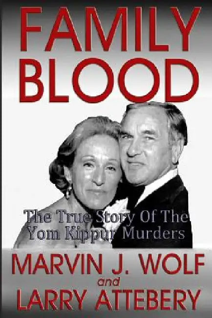 Family Blood: The True Story of the Yom Kippur Murders by Larry Attebery