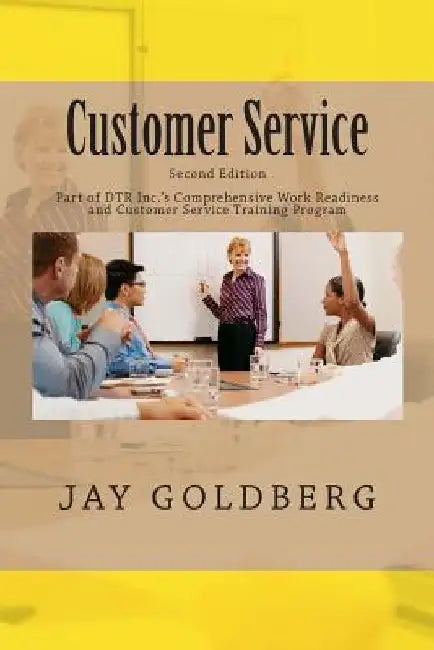 Customer Service: Book 4 from DTR Inc.'s Series for Classroom and On the Job Work Readiness Training by Jay Goldberg