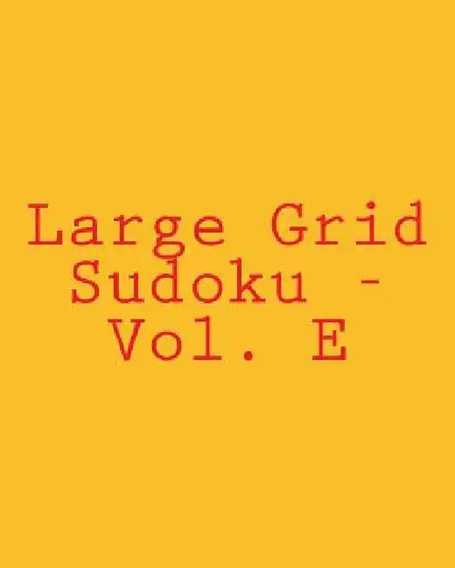 Large Grid Sudoku - Vol. E: 80 Easy to Read, Large Print Sudoku Puzzles by Mark Hartz