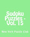 Sudoku Puzzles - Vol. 15: Fun, Large Grid Sudoku Puzzles by New York Puzzle Club