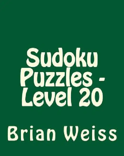 Sudoku Puzzles - Level 20: Easy to Read, Large Grid Sudoku Puzzles by Brian Weiss