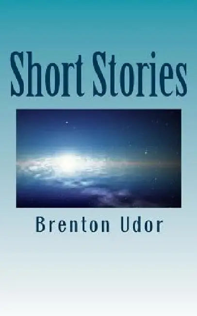 Short Stories by Brenton Udor
