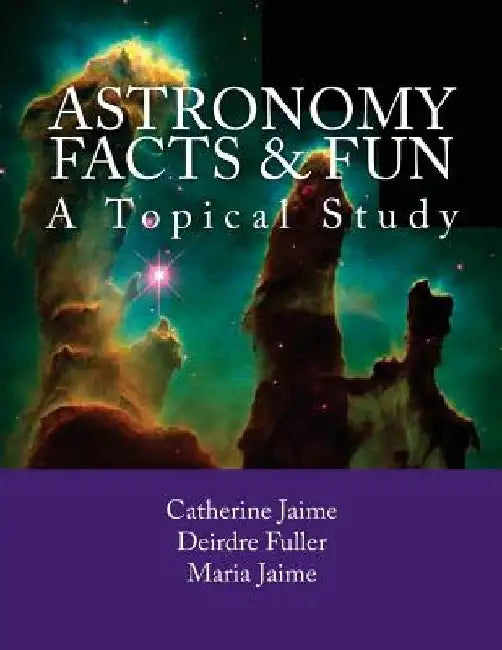 Astronomy Facts & Fun: A Topical Study by Deirdre Fuller