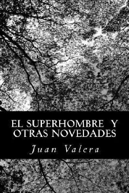 El Superhombre y otras novedades by Valera, Juan