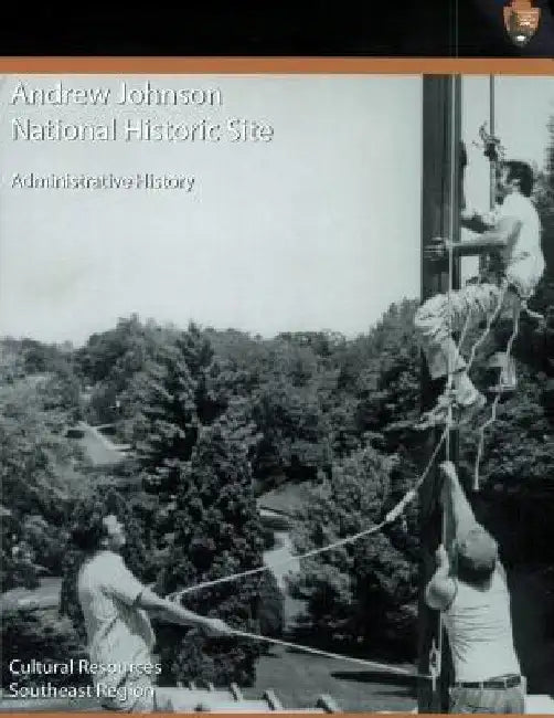 Andrew Johnson National Historic Site Administrative History by National Park Service