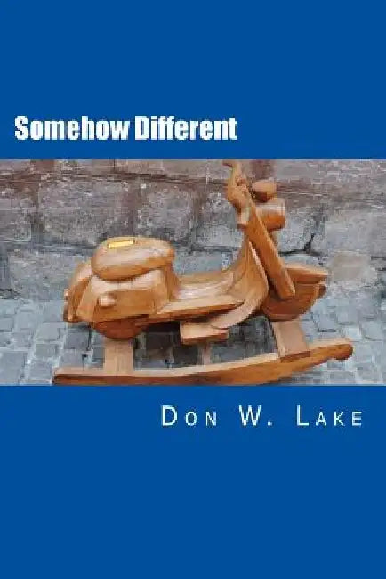 Somehow Different by Don W. Lake
