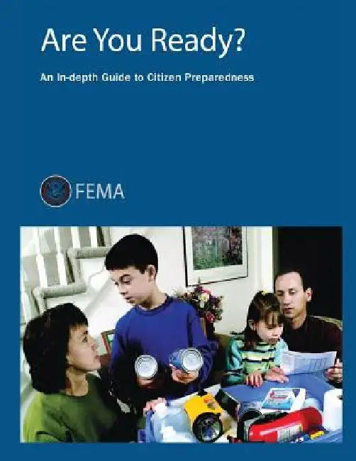 Are You Ready? An In-Depth Guide to Citizen Preparedness by Federal Emergency Management Agency