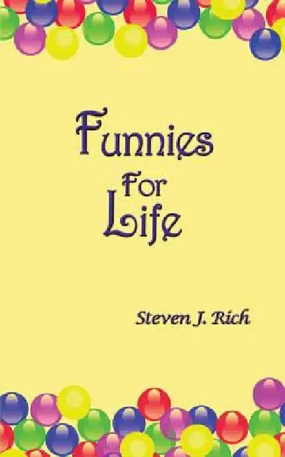 Funnies for Life by Steven J. Rich