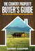 The Country Property Buyer's Guide: A Complete Guide for Buying, Financing, Developing, and Living On Rural Property by Garry R. Cooper