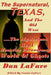 The Supernatural, Texas, And The Old West: ....The Mysterious Real Haunting Paranormal World Of Ghosts by Dan Lafave