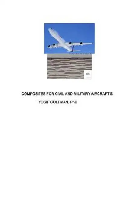 Composites for Civil and Military Aircraft's by Yosif Golfman