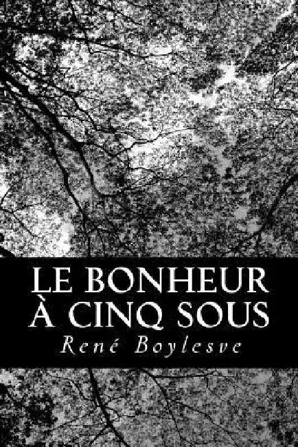 Le bonheur à cinq sous by Boylesve, Rene