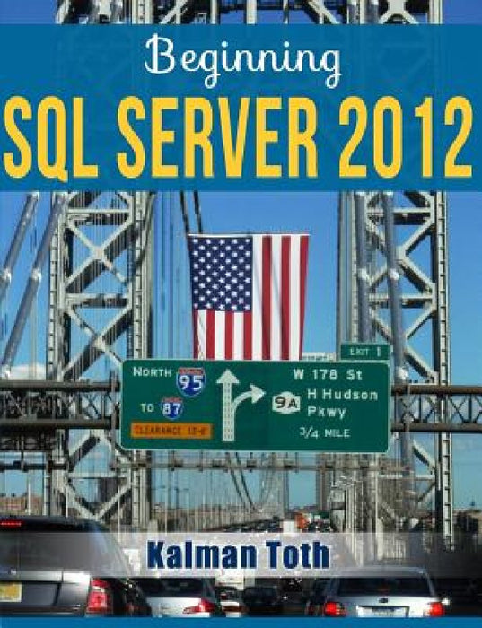Beginning SQL Server 2012 by Kalman Toth