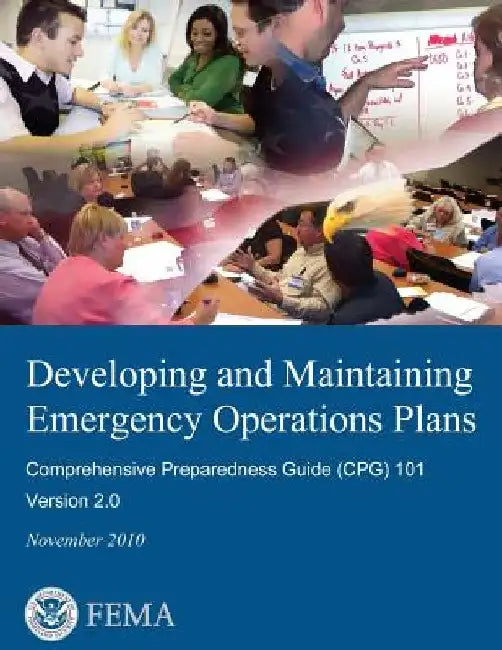 Developing and Maintaining Emergency Operations Plans: Comprehensive Preparedness Guide (CPG) 101, Version 2.0 by Federal Emergency Management Agency